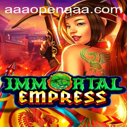 Exploring ImmortalEmpress: A Grand AAAOPEN Adventure